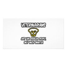 Veterinarians...Regular People, Only Smarter Photo Greeting Card