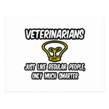 Veterinarians...Regular People, Only Smarter Postcard