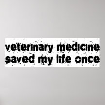 Veterinary Medicine Saved My Life Once Poster