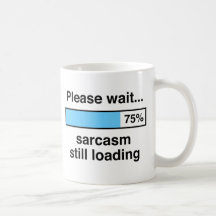 Veuillez attendre le sarcasme chargeant toujours mugs à café