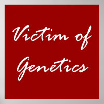 Victim of Genetics Posters