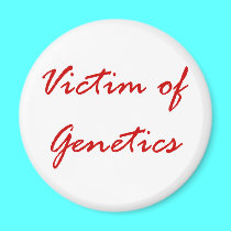 Victim of Genetics magnets