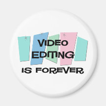 Video Editing Is Forever Magnet