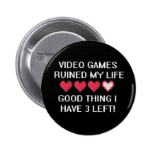Video Games Ruined My Life Style 1 Pins