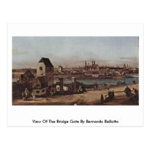 View Of The Bridge Gate By Bernardo Bellotto Postcard