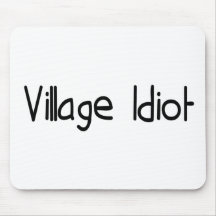 Village Idiot Mouse Pad