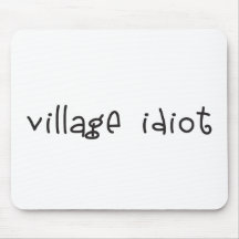 Village Idiot Mouse Pad