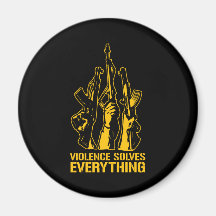 Violence Solves Everything Refrigerator Magnet