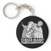 Virgin Mary? What if your Daughter Told That Story keychains