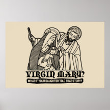 Virgin Mary? What if your Daughter Told That Story Posters