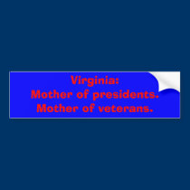 Virginia:Mother of presidents.Mother of veterans. bumper stickers