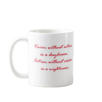 Vision without action is a daydream. coffee mug