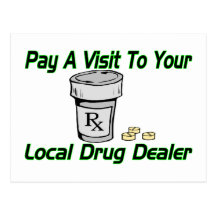 Visit To Your Local Drug Dealer Post Card