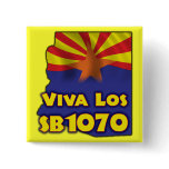Viva Los SB1070 - Arizona Immigration Pins