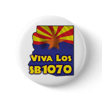 Viva Los SB1070 - Arizona Immigration Reform Pinback Button