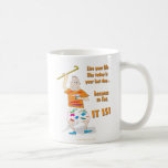 Vivent votre vie comme aujourd'hui est votre derni mugs à café