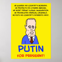 Vladimir Putin for President! Print