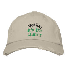 Vodka!, It's For Dinner Embroidered Baseball Cap