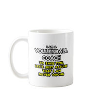 Volleyball Coach...Assume I Am Never Wrong Mugs