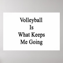 Volleyball Is What Keeps Me Going Poster