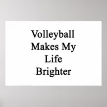 Volleyball Makes My Life Brighter Poster