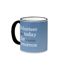 Volunteers give today for a better tomorrow coffee mug