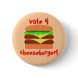 vote 4 cheeseburger! pin