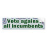 Vote against all incumbents Bumper Sticker