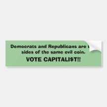 VOTE CAPITALI$T!! BUMPER STICKERS
