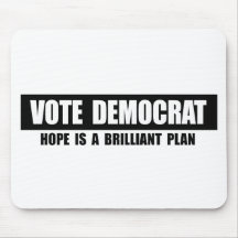 VOTE DEMOCRAT - HOPE IS A BRILLIANT PLAN MOUSE PADS
