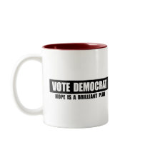 VOTE DEMOCRAT - HOPE IS A BRILLIANT PLAN COFFEE MUG