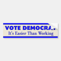 Vote Democrat It's Easier Than Working 2 Bumper Stickers