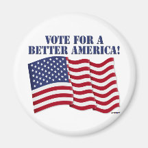 VOTE FOR A BETTER AMERICA! MAGNET