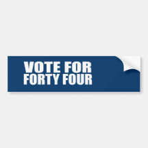 VOTE FOR FORTY FOUR BUMPER STICKERS