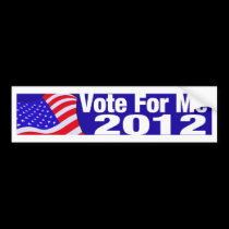 Vote For Me 2012 bumper stickers