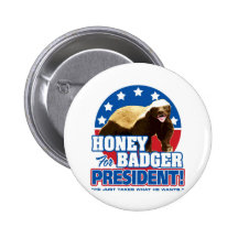 Vote Honey Badger For President Button