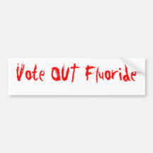 Vote OUT Fluoride Bumper Sticker