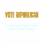 vote republican , many lazy hippies need their ... t-shirts