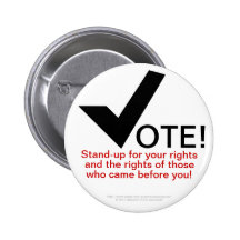 Vote! Stand-up for Your Rights & Those Before You! Pins