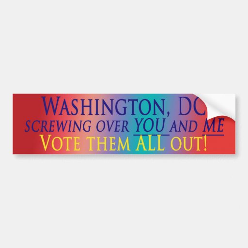 Vote them ALL out Bumper Sticker