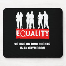 VOTING ON CIVIL RIGHTS IS AN OXYMORON MOUSEPADS