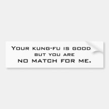 Votre kung-fu est bon…, mais vous êtes, aucun matc autocollant pour voiture
