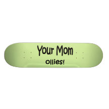 Votre maman Ollies Skateboard Customisable