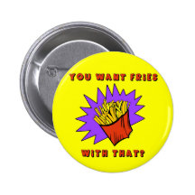 Voulez les fritures avec cela ? badge