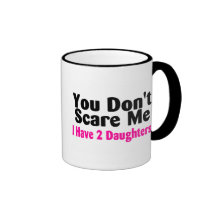 Vous ne m'effrayez pas que j'ai deux filles tasse