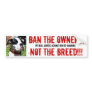 vox1, BAN THE OWNERS, NOT THE BREED!!!, PIT BUL... Bumper Sticker