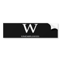 W Unemployed bumper sticker