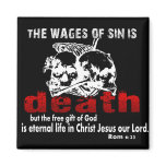 Wages of sin is DEATH Refrigerator Magnet