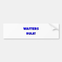Waiters Rule! Bumper Stickers