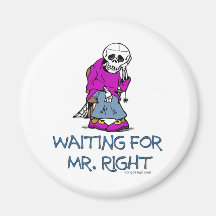 Waiting For Mr.Right Refrigerator Magnet